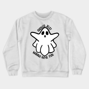 Ghouls just wanna have fun Crewneck Sweatshirt